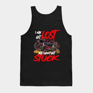 I May Get Lost But I Won't Get Stuck Funny Monster Truck Tank Top